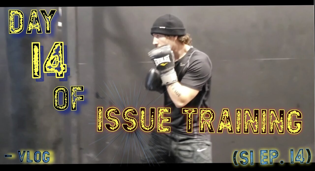"Day 14 of Issue Training" - Vlog (S1 Ep. 14)