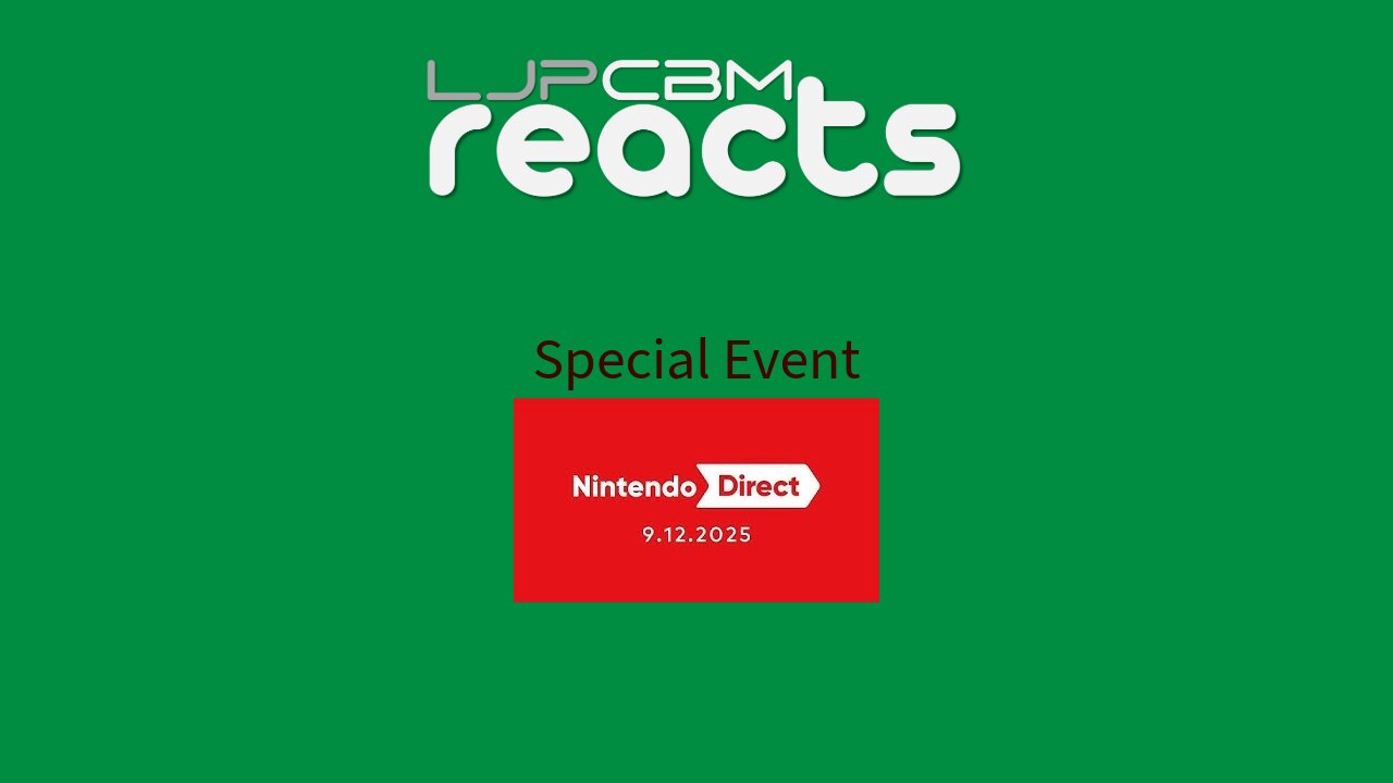 LJPCBM Reacts Special Event - Nintendo Direct - 9.12.2025
