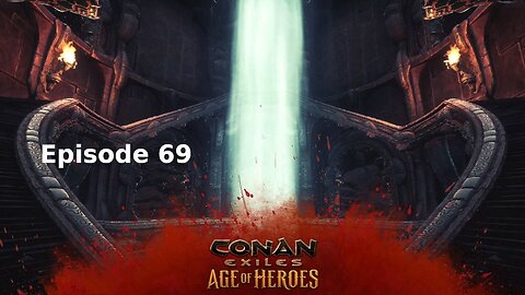 Conan Exiles Ep 69