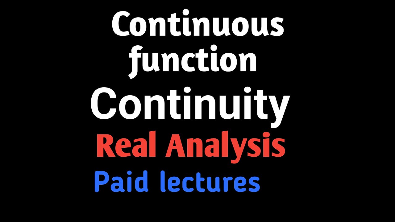 Continuous function and Continuity|Real Analysis lectures|New Continuity method in real Analysis