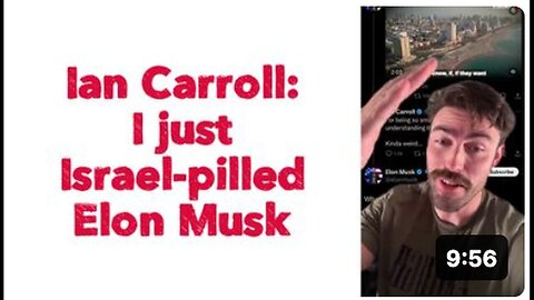 "Ian Carroll Claims to Have Influenced Elon Musk's Views on Israel"