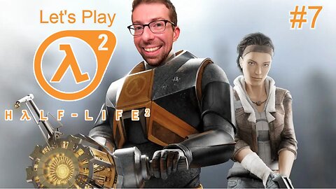 Gordon Freeman is based - Let's Play Half-Life 2 Part 7