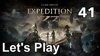 Let’s Play | Clair Obscur Expedition 33 - Part 41