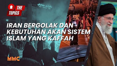 Iran Bergolak dan Kebutuhan akan Sistem Islam yang Kaffah | The Topics