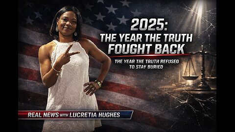 Year The Truth Fought Back And More... Real News with Lucretia Hughes.