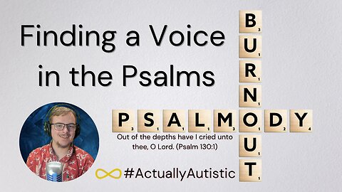 Psalmody and Autistic Burnout