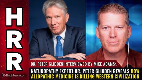 Naturopathy expert Dr. Peter Glidden reveals how ALLOPATHIC MEDICINE is killing western civilization