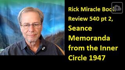 Rick Miracle Book Review 540 pt 2, Seance Memoranda from the Inner Circle 1947