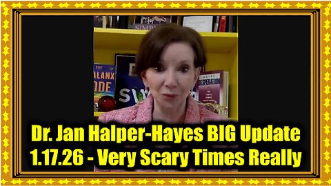 Dr. Jan Halper-Hayes BIG Update 1.17.26 - Very Scary Times Really