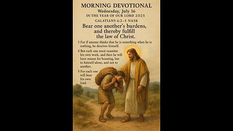 Morning Devotional – A Sacred Balance, Shared Burdens and Personal Responsibility - Galatians 6.2-5