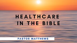 "Healthcare in the Bible" | Abiding Word Baptist