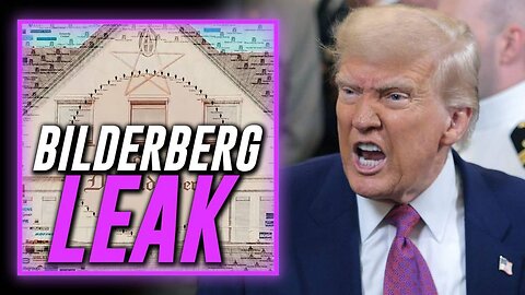 EXCLUSIVE LEAK FROM BILDERBERG: Globalists See Trump As Their #1 Enemy