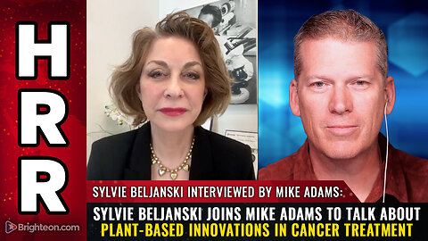 "Sylvie Beljanski joins Mike Adams to talk about Plant-Based Innovations in Cancer Treatment"