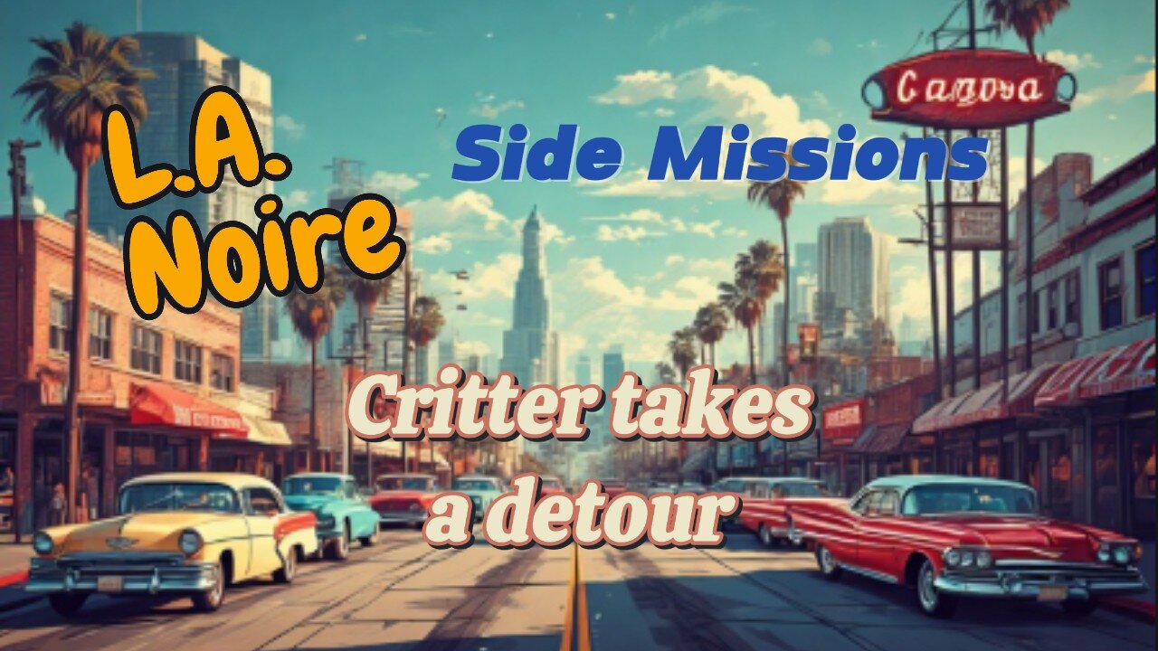 Critter plays LA Noire (Side Missions)