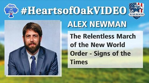 Hearts of Oak: Alex Newman: The Relentless March of the New World Order - Signs of the Times