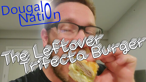 The Leftover Trifecta Burger