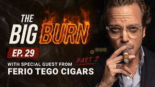 Michael Herklots (Ferio Tego) Talks Cigars, Stories and More | The Big Burn Ep. 29 PART 2