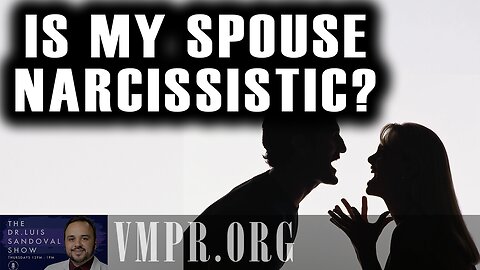 15 May 25, The Dr. Luis Sandoval Show: Is My Spouse Narcissistic?
