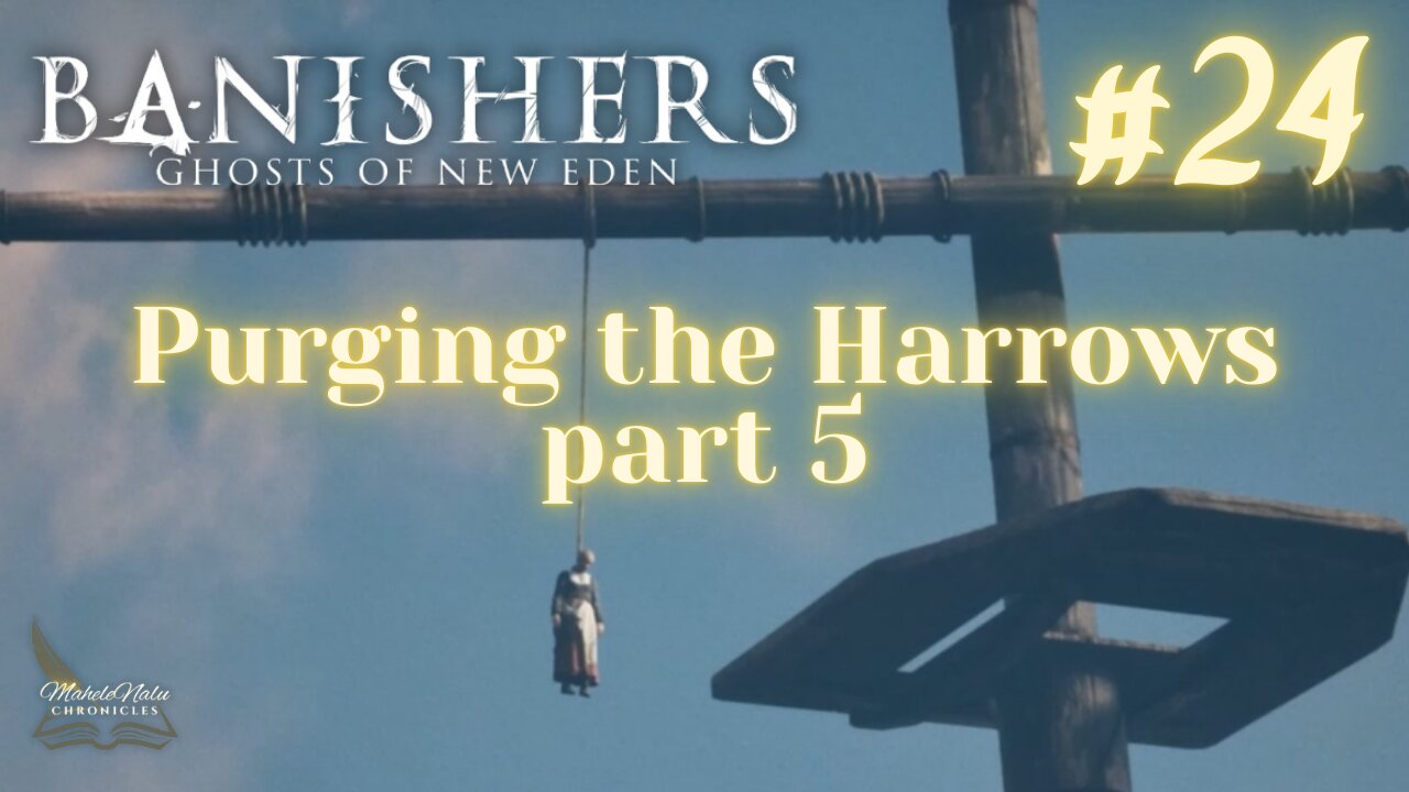 Banishers, Ep24: Purging the Harrows, pt 5