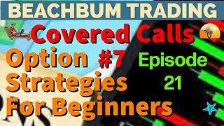 Option Strategies For Beginners With Examples | Episode #21 | Covered Calls #7