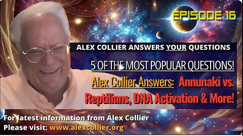 Alex Collier Answers the Most Popular ET Questions! Annunaki vs. Reptilians, DNA Activation & More!