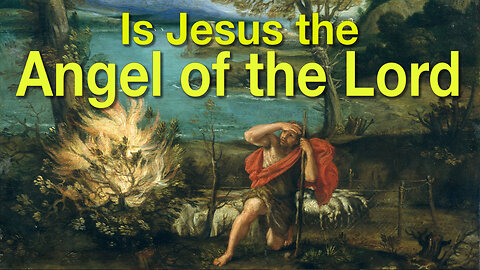 Is Jesus Christ the Angel of the Lord?