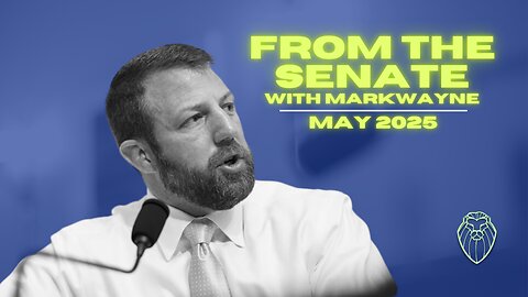 From the Senate with MARKWAYNE MULLIN | May 2025 (Ep. 753)