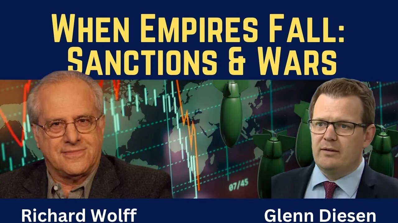Richard Wolff: The Economics of Collapsing Empires - Sanctions and Wars
