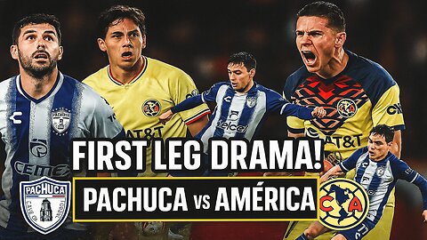 Pachuca vs América | Intense First Leg Highlights | Clausura 2025 Quarterfinals Recap | NewsDrift