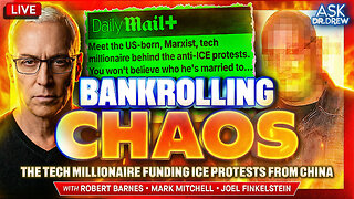 Bankrolling Chaos: Meet The Tech Millionaire Paying For ICE Protests From China w/ Robert Barnes, Mark Mitchell & Joel Finkelstein – Ask Dr. Drew