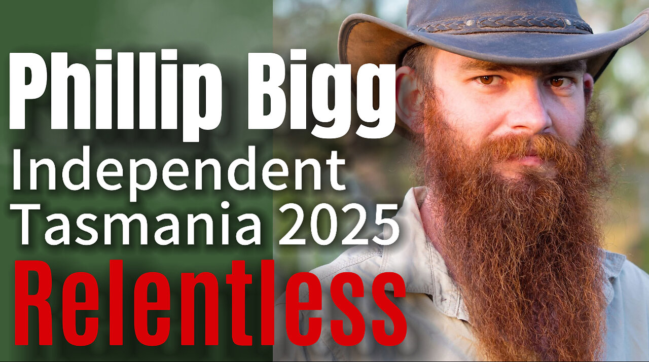 PHILLIP BIGG Independent Tasmania 2025 on Relentless Ep. 110