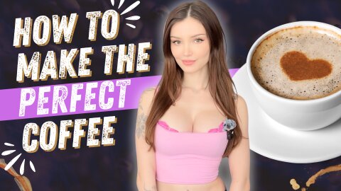 How To Make the Perfect Coffee