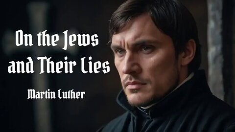 Martin Luther "On The Jews And Their Lies" 😈✡️🤥