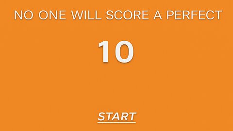 No one will score a perfect 10