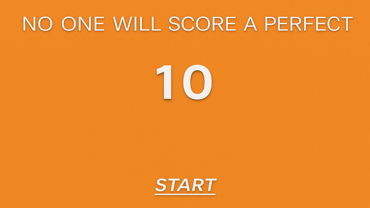No one will score a perfect 10