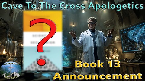 Book 13 Announcement - Cave To The Cross Apologetics
