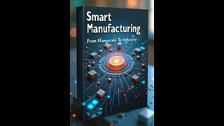 Smart Manufacturing From Nanoscale To Industry