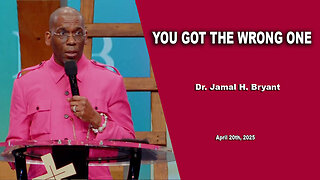 Dr. Jamal H. Bryant - YOU GOT THE WRONG ONE - Sunday 20th, April 2025