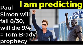 I am predicting: Paul Simon will fall Aug 30, will die Sep 4 = Tom Brady prophecy