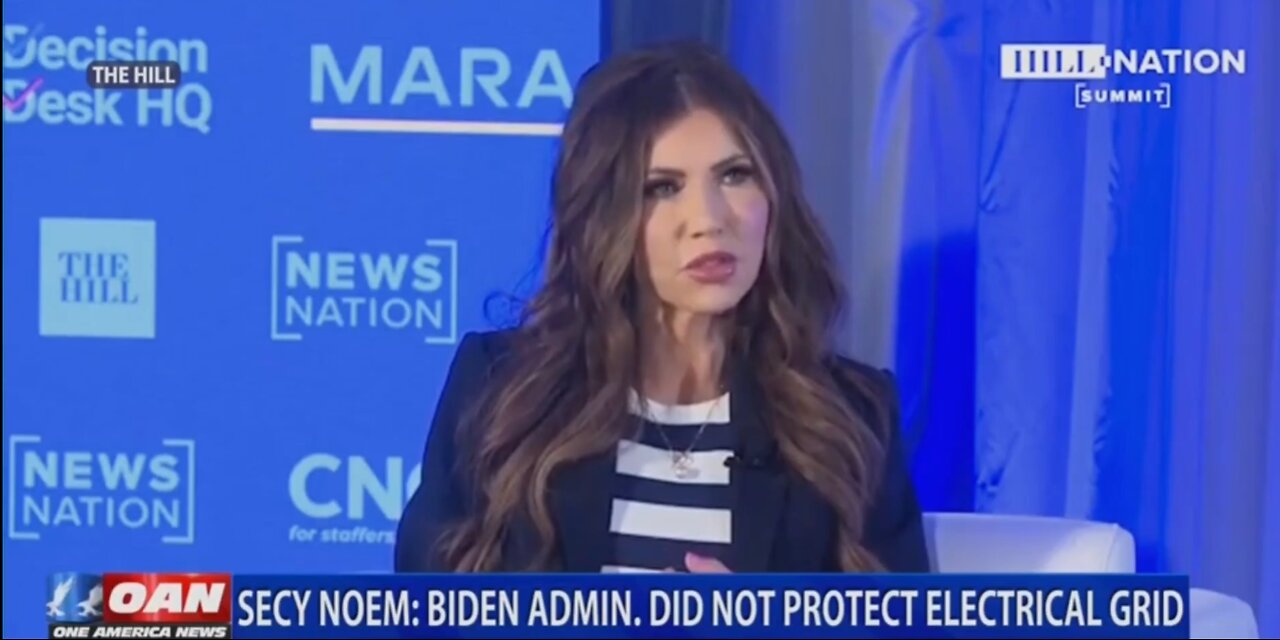 SECY NOEM: BIDEN ADMIN, DID NOT PROTECT ELECTRICAL GRID