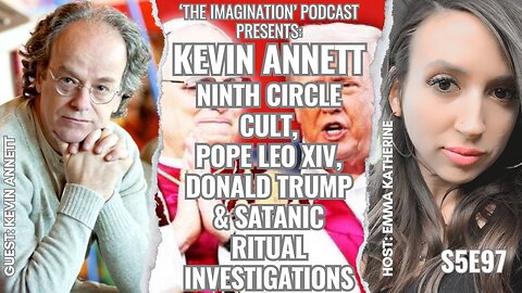 S5E97 | Kevin Annett - Ninth Circle Cult, Pope Leo XIV, Donald Trump & Satanic Ritual Investigations