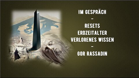 Im Gespräch - Gor Rassadin - Resets, Erdzeitalter, Verlorenes Wissen