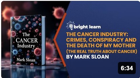 BrightLearn - The Cancer Industry: Crimes, Conspiracy and The Death of My Mother (The Real Truth About Cancer) by Mark Sloan