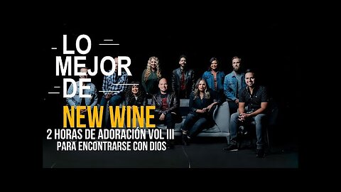 New Wine - 2 Horas Adoración Grandes Éxitos Mix - Alabanza Musica Cristiana...