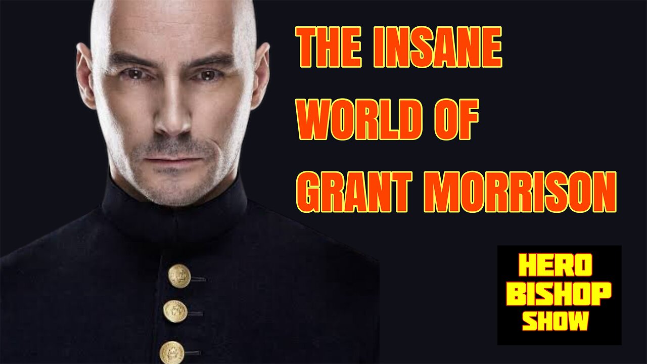 THE INSANE WORLD OF GRANT MORRISON