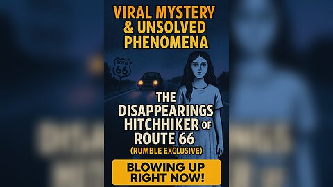 The Disappearing Hitchhiker of Route 66(Rumble Exclusive)