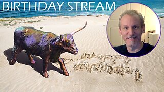 BIRTHDAY STREAM!
