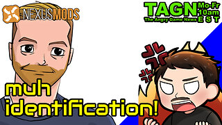🔴 TAGN #024 - Nexus Mods Is Gonna Save Yo Kids! (broken Eik)