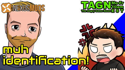 🔴 TAGN #024 - Nexus Mods Is Gonna Save Yo Kids!