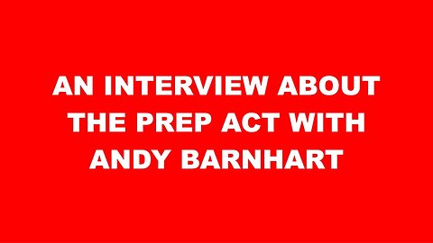 AN INTERVIEW ABOUT THE PREP ACT WITH ANDY BARNHART